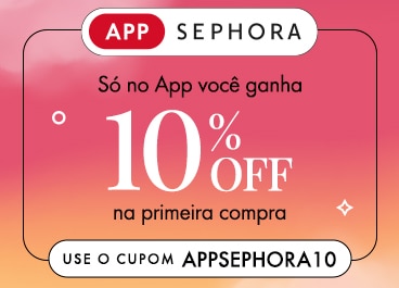 Use o cupom APPSEPHORA10 no aplicativo