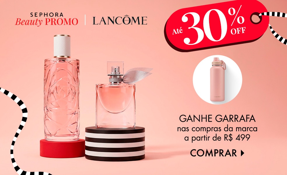 Lancôme | Ganhe garrafa nas compras da marca a partir de R$ 499